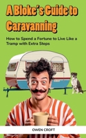 A Bloke's Guide to Caravanning B0G6HQMG9B Book Cover