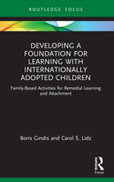 Developing a Foundation for Learning with Internationally Adopted Children: Family-Based Activities for Remedial Learning and Attachment 1032182512 Book Cover