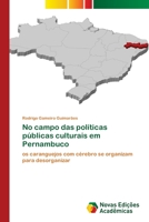 No campo das políticas públicas culturais em Pernambuco 6202039302 Book Cover