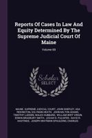Reports of Cases in Law and Equity Determined by the Supreme Judicial Court of Maine; Volume 69 1378463609 Book Cover