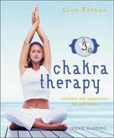 Chakra Therapy: Exercises and Inspirations for Well-being (Live Better S.): Exercises and Inspirations for Well-being 1844832376 Book Cover