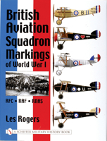 British Aviation Squadron Markings of World War I: RFC - RAF - RNAS 0764312847 Book Cover