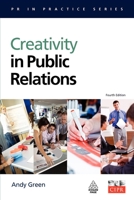 Creativity in Public Relations (Public Relations in Practice) 0749429380 Book Cover