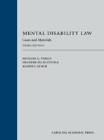 Mental Disability Law: Cases And Materials (Carolina Academic Press Law Casebook) 1594601607 Book Cover