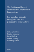 The British and French Mandates in Comparative Perspectives/Les Mandats Francais Et Anglais Dans Une Perspective (Social, Economic and Political Studies of the Middle East and Asia) 9004133135 Book Cover