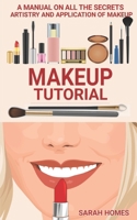 Makeup Tutorial: A Manual On All The Secrets Artistry And Application Of Makeup B0991C6GW3 Book Cover
