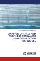 ANALYSIS OF SHELL AND TUBE HEAT EXCHANGER USING OPTIMIZATION TECHNIQUES 6205512947 Book Cover
