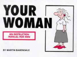 Your Woman: An Instruction Manual for Men 0952203278 Book Cover