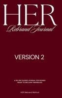 [VER 2] HER Rebrand Journal: A Guided Journal for Becoming Her B0H9ZYCD6X Book Cover