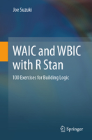 WAIC and WBIC with R Stan: 100 Exercises for Building Logic 9819938376 Book Cover