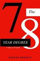 The 7/8 Year Degree: A Story Of Triumph 1096953706 Book Cover