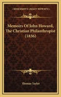 Memoirs Of John Howard, The Christian Philanthropist 1245761439 Book Cover