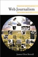 Web Journalism: Practice and Promise of a New Medium 0205353983 Book Cover