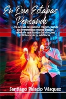 En Que Estabas Pensando (Spanish Edition) B0F99FB7MD Book Cover