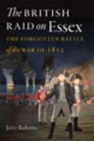 The British Raid on Essex: The Forgotten Battle of the War of 1812 1493048007 Book Cover