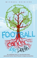 Football. Cancer. Life. Death.: Winning the Biggest Battle the Burnley Way 1785315285 Book Cover