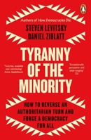 Tyranny of the Minority: How to Reverse an Authoritarian Turn, and Forge a Democracy for All 0241996589 Book Cover