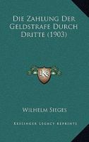 Die Zahlung Der Geldstrafe Durch Dritte (1903) 1168347394 Book Cover