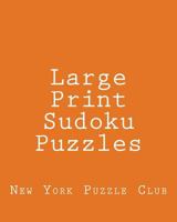 Large Print Sudoku Puzzles: Sudoku Puzzles From The Archives of The New York Puzzle Club 1477507604 Book Cover