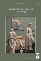 Digitising Cultural Heritage: Clashes with Copyright Law 1509959289 Book Cover
