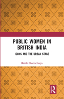 Public Women in British India 0367734540 Book Cover