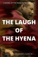 THE LAUGH OF THE HYENA: A NOVEL OF THE MEXICAN REVOLUTION B0B2MWBCDM Book Cover