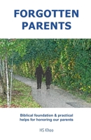 Forgotten Parents: Biblical foundation & practical helps for honoring our parents B0FJLJH17Y Book Cover
