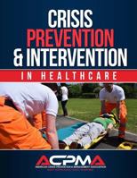 Crisis Prevention & Intervention: In Healthcare 0988911728 Book Cover