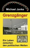 Grenzgänger: Ein Leben zwischen den politischen Welten (German Edition) 3819225552 Book Cover