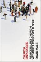 Church Unplugged: Remodelling Church Without Losing your Soul 1850787921 Book Cover