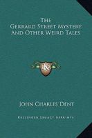 The Gerrard Street Mystery and Other Weird Tales 1511756349 Book Cover