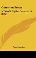 Compton Friars: A Tale of English Country Life 1276686544 Book Cover