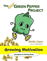 Growing Motivation: The Kids' Green Pepper Project B0GKFP122H Book Cover