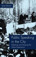 Public Speaking in the City: Debating and Shaping the Urban Experience 0230218091 Book Cover