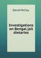 Investigations on Bengal Jail Dietaries 5518592221 Book Cover