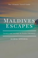 Maldives Escapes: Luxury and Savings in Perfect Harmony B0CFXLVGL6 Book Cover