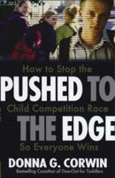 Pushed To The Edge: How To Stop The Child Competition Race So Everyone W 0425191869 Book Cover