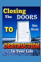 Closing The Doors To Destruction In Your Life B0DF5NGCQD Book Cover