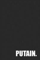 Putain.: Carnet | 15,24 x 22,86 cm 50 pages | Un défouloir contre les journées de merde 1695611942 Book Cover