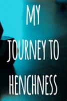 My Journey To Henchness: The perfect way to record your gains in the gym - record over 100 weeks of workouts - ideal gift for anyone who loves the gym! 1691144177 Book Cover