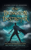 The Dungeon Destroyer: A LitRPG Level-Up Adventure (The Dungeon Slayer) B0GT4HTC43 Book Cover