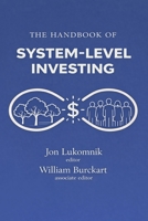 Handbook of System-Level Investing : How Experts Worth Trillions of Dollars Are Rethinking Investing 1939282594 Book Cover