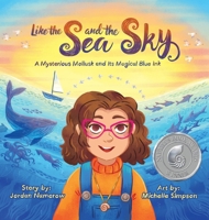 Like the Sea and the Sky: A Mysterious Mollusk and Its Magical Blue Ink 1958754803 Book Cover