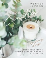 Winter-Swoon Candles: Turn Your Home into A Heavenly Place This Season B08J16B5ZR Book Cover
