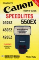 Canon Speedlites 550EX, 540EZ, 430EZ, 420EZ (Complete User's Guide) 1874031185 Book Cover