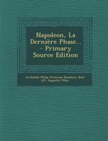 Napoleon, La Derni�re Phase... 102183954X Book Cover