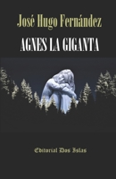 AGNES LA GIGANTA: Editorial Dos Islas B08TZK8VMB Book Cover