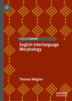 English Interlanguage Morphology: Irregular Verbs in Young Austrian EL2 Learners – Psycholinguistic Evidence and Implications for the Classroom 3031506162 Book Cover