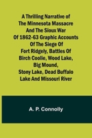 A Thrilling Narrative of the Minnesota Massacre and the Sioux War of 1862-63 Graphic Accounts of the Siege of Fort Ridgely, Battles of Birch Coolie, W 9357933433 Book Cover
