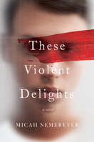 These Violent Delights 0062963635 Book Cover